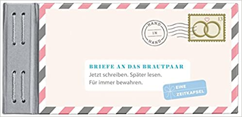 Briefe an das Brautpaar: Jetzt schreiben. Später lesen. Für immer bewahren.