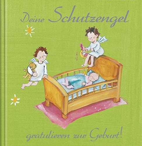 Deine Schutzengel gratulieren zur Geburt!: Geschenkbuch Gebundene Ausgabe